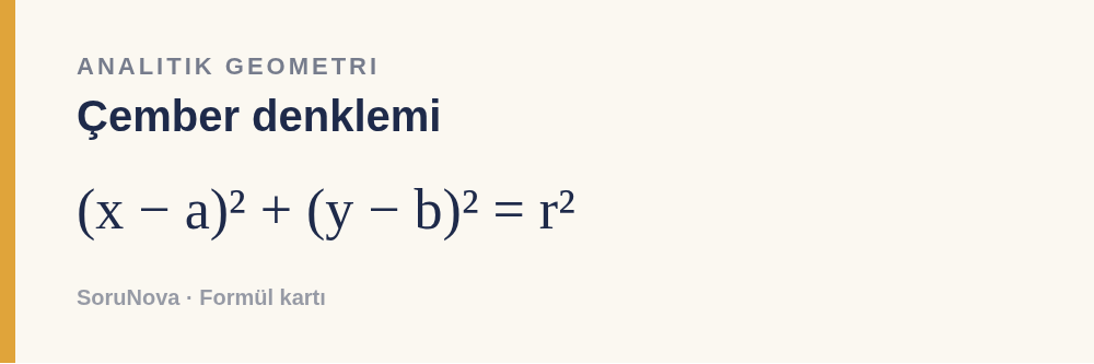 Çember denklemi: (x − a)² + (y − b)² = r²