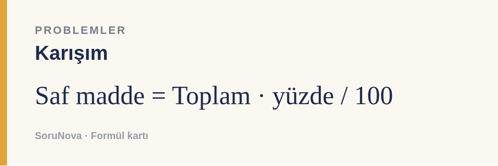 Karışım: Saf madde = Toplam · yüzde / 100