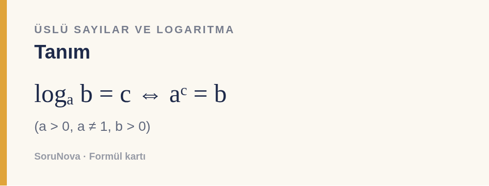 Tanım: logₐ b = c ⇔ aᶜ = b