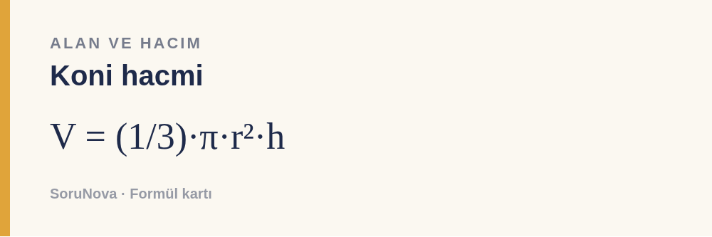 Koni hacmi: V = (1/3)·π·r²·h
