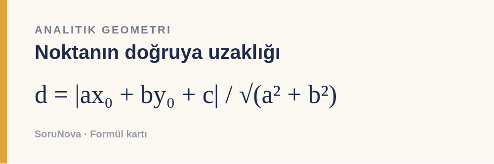Noktanın doğruya uzaklığı: d = |ax₀ + by₀ + c| / √(a² + b²)