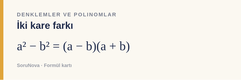 İki kare farkı: a² − b² = (a − b)(a + b)