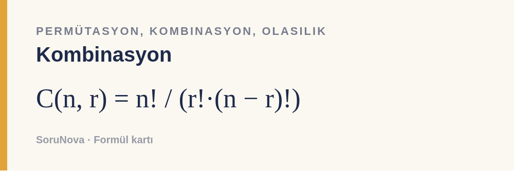 Kombinasyon: C(n, r) = n! / (r!·(n − r)!)