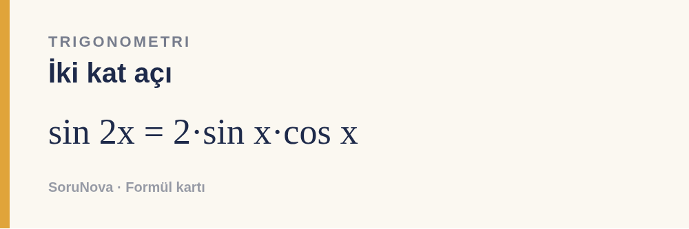 İki kat açı: sin 2x = 2·sin x·cos x