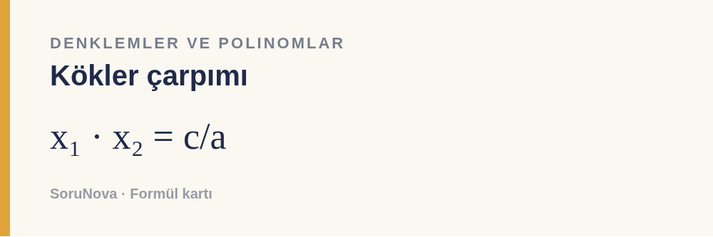 Kökler çarpımı: x₁ · x₂ = c/a