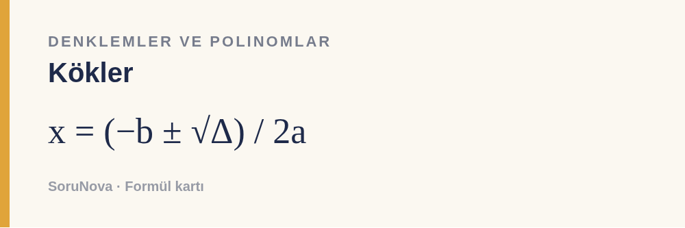 Kökler: x = (−b ± √Δ) / 2a